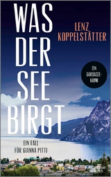 Was der See birgt - Lenz Koppelstätter