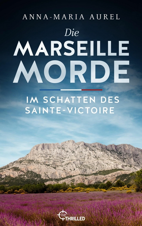 Die Marseille-Morde - Im Schatten des Sainte-Victoire -  Anna-Maria Aurel