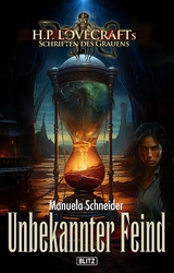 Lovecrafts Schriften des Grauens 39: Unbekannter Feind -  Manuela Schneider