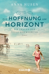 Die Frauen der Villa Sommerwind. Die Hoffnung am Horizont -  Anna Husen