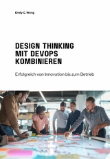 Design Thinking mit DevOps kombinieren - Emily C. Wong