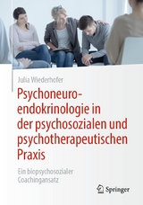 Psychoneuroendokrinologie in der psychosozialen und psychotherapeutischen Praxis - Julia Wiederhofer