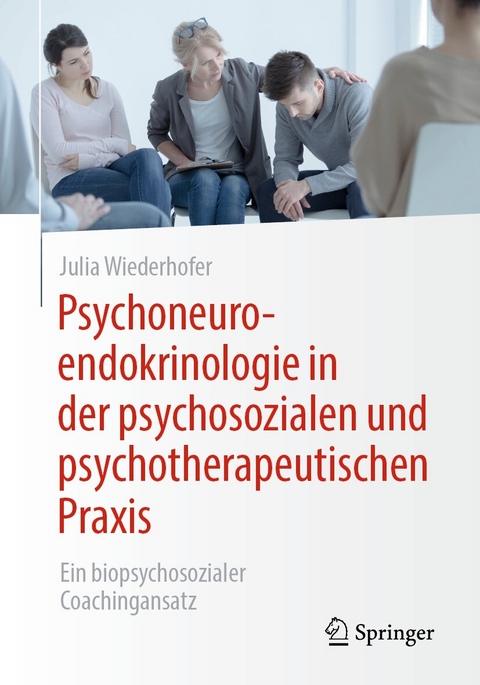 Psychoneuroendokrinologie in der psychosozialen und psychotherapeutischen Praxis -  Julia Wiederhofer