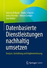 Datenbasierte Dienstleistungen nachhaltig umsetzen - Patricia Deflorin, Maike Scherrer, Anina Havelka, Adrian Campos, Toni Wäfler