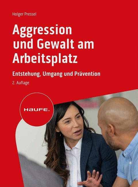 Aggression und Gewalt am Arbeitsplatz -  Holger Pressel