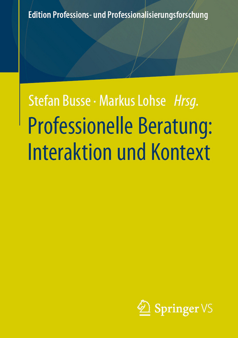 Professionelle Beratung: Interaktion und Kontext - 