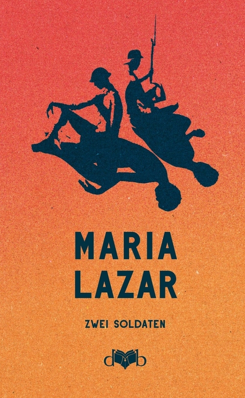 Zwei Soldaten -  Maria Lazar