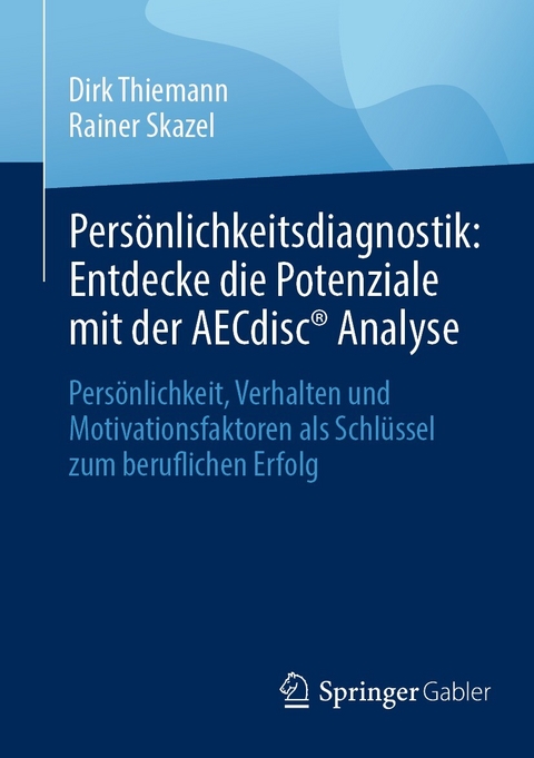 Persönlichkeitsdiagnostik: Entdecke die Potenziale mit der AECdisc® Analyse -  Dirk Thiemann,  Rainer Skazel