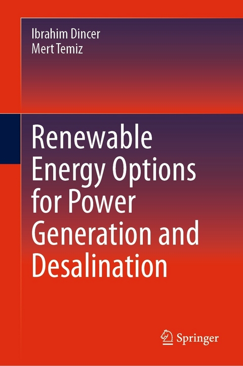 Renewable Energy Options for Power Generation and Desalination -  Ibrahim Dincer,  Mert Temiz