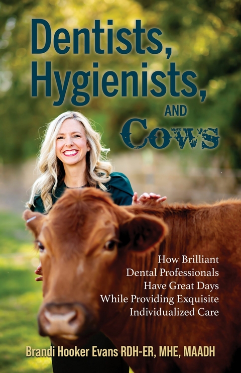 Dentists, Hygienists, and Cows -  Brandi Hooker Evans