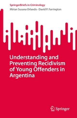 Understanding and Preventing Recidivism of Young Offenders in Argentina - Mirian Susana Orlando, David P. Farrington