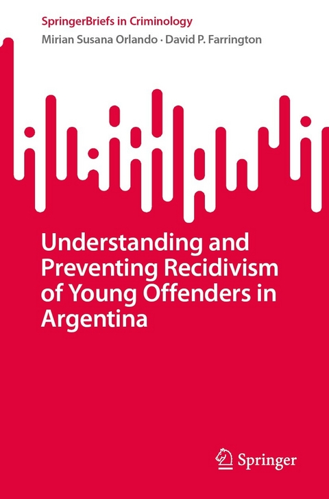 Understanding and Preventing Recidivism of Young Offenders in Argentina - Mirian Susana Orlando, David P. Farrington