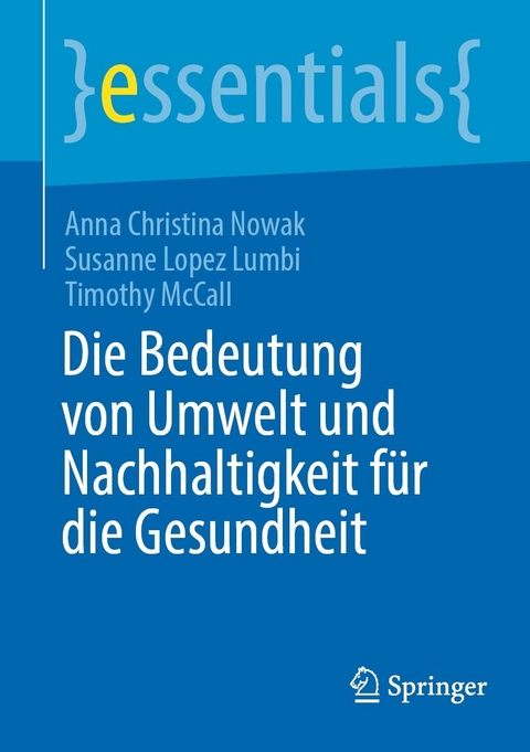Die Bedeutung von Umwelt und Nachhaltigkeit für die Gesundheit -  Anna Christina Nowak,  Susanne Lopez Lumbi,  Timothy McCall