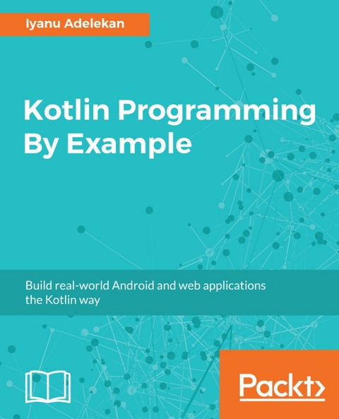 Kotlin Programming By Example - Iyanu Adelekan