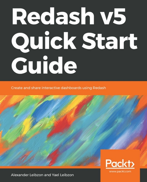 Redash v5 Quick Start Guide - Alexander Leibzon, Yael Leibzon