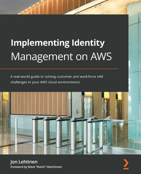 Implementing Identity Management on AWS -  Lehtinen Jon Lehtinen,  Hutchinson Steve &  quote;  Hutch&  quote;  Hutchinson