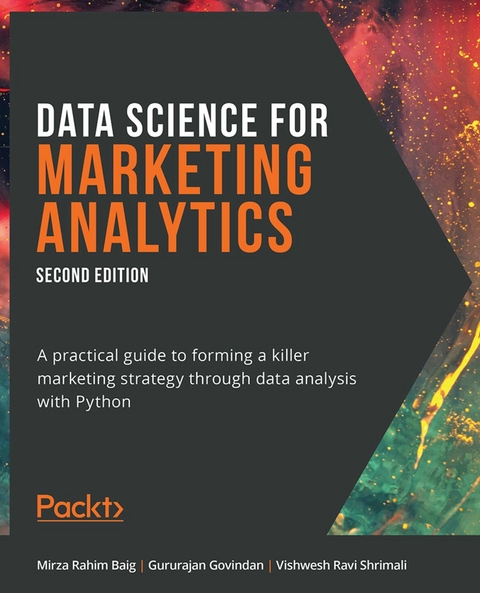 Data Science for Marketing Analytics. - Mirza Rahim Baig, Gururajan Govindan, Vishwesh Ravi Shrimali