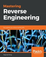 Mastering Reverse Engineering - Reginald Wong