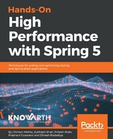 Hands-On High Performance with Spring 5 - Chintan Mehta, Subhash Shah, Pritesh Shah, Prashant Goswami, Dinesh Radadiya