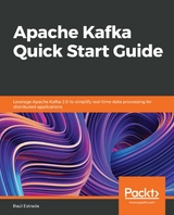 Apache Kafka Quick Start Guide - Raúl Estrada