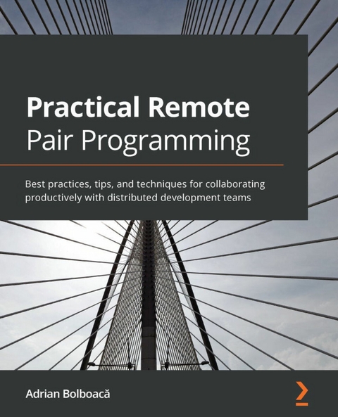 Practical Remote Pair Programming -  Bolboaca Adrian Bolboaca
