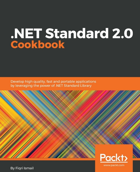 .NET Standard 2.0 Cookbook -  Ismail Fiqri Ismail