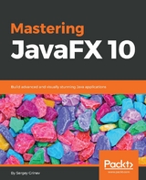 Mastering JavaFX 10 - Sergey Grinev