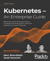 Kubernetes – An Enterprise Guide - Marc Boorshtein, Scott Surovich