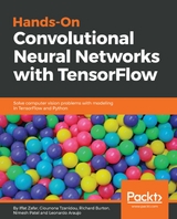 Hands-On Convolutional Neural Networks with TensorFlow - Iffat Zafar, Giounona Tzanidou, Richard Burton, Nimesh Patel, Leonardo Araujo