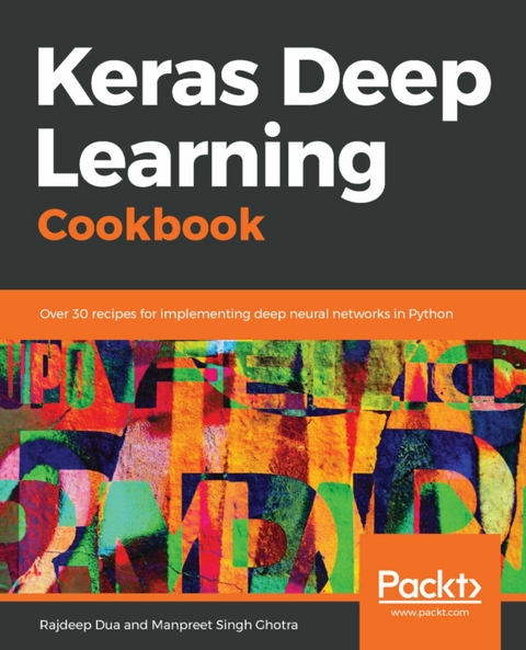 Keras Deep Learning Cookbook -  Ghotra Manpreet Singh Ghotra,  Dua Rajdeep Dua