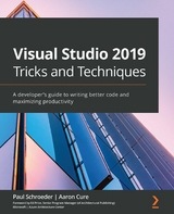 Visual Studio 2019 Tricks and Techniques - Paul Schroeder, Aaron Cure