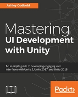 Mastering UI Development with Unity - Ashley Godbold