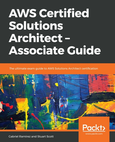 AWS Certified Solutions Architect ??? Associate Guide - Gabriel Ramirez, Stuart Scott