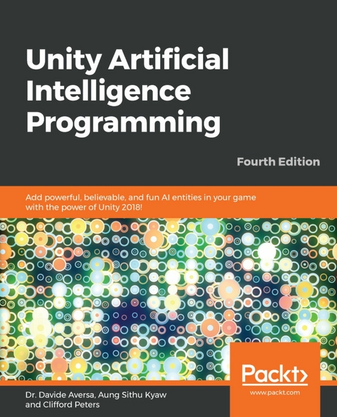 Unity Artificial Intelligence Programming -  Kyaw Aung Sithu Kyaw,  Peters Clifford Peters,  Aversa Dr. Davide Aversa