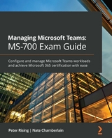 Managing Microsoft Teams: MS-700 Exam Guide - Peter Rising, Nate Chamberlain
