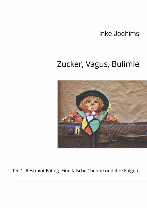Zucker, Vagus, Bulimie -  Inke Jochims