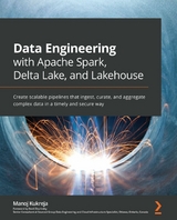 Data Engineering with Apache Spark, Delta Lake, and Lakehouse - Manoj Kukreja