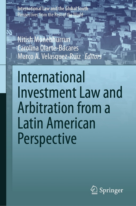 International Investment Law and Arbitration from a Latin American Perspective - 