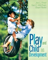 Play and Child Development - Frost, Joe; Wortham, Sue; Reifel, Stuart