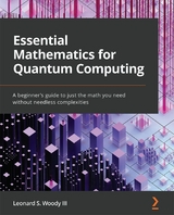 Essential Mathematics for Quantum Computing - Leonard S. Woody III