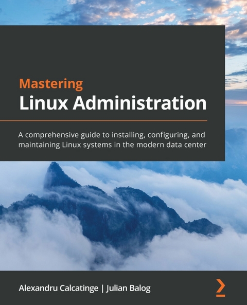 Mastering Linux Administration - Alexandru Calcatinge, Julian Balog