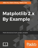 Matplotlib 2.x By Example - Allen Yu, Claire Chung, Aldrin Yim