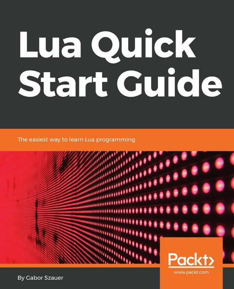 Lua Quick Start Guide -  Gabor Szauer