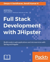 Full Stack Development with JHipster - Deepu K Sasidharan, Sendil Kumar Nellaiyapen