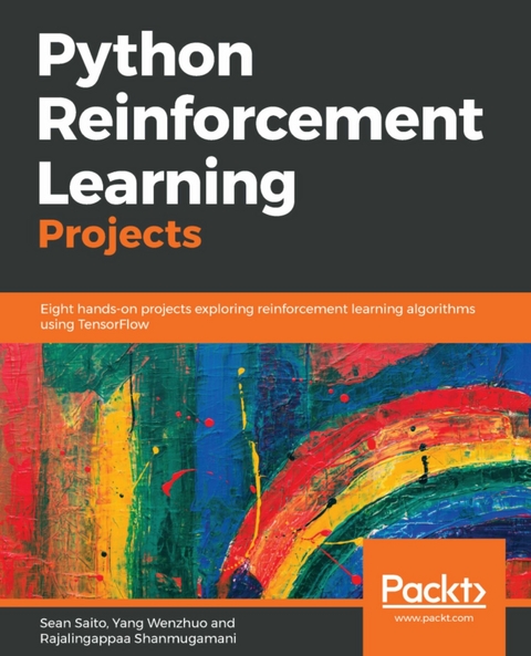 Python Reinforcement Learning Projects -  Shanmugamani Rajalingappaa Shanmugamani,  Saito Sean Saito,  Wenzhuo Yang Wenzhuo