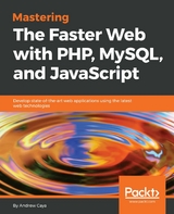 Mastering The Faster Web with PHP, MySQL, and JavaScript - Andrew Caya