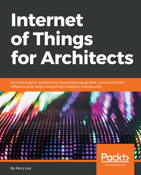 Internet of Things for Architects -  Lea Perry Lea