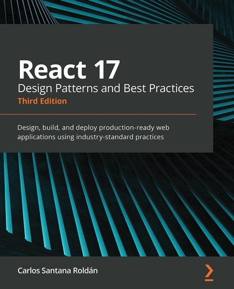 React 17 Design Patterns and Best Practices -  Carlos Santana Roldan