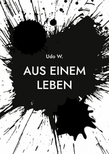 Aus einem Leben - Udo W.