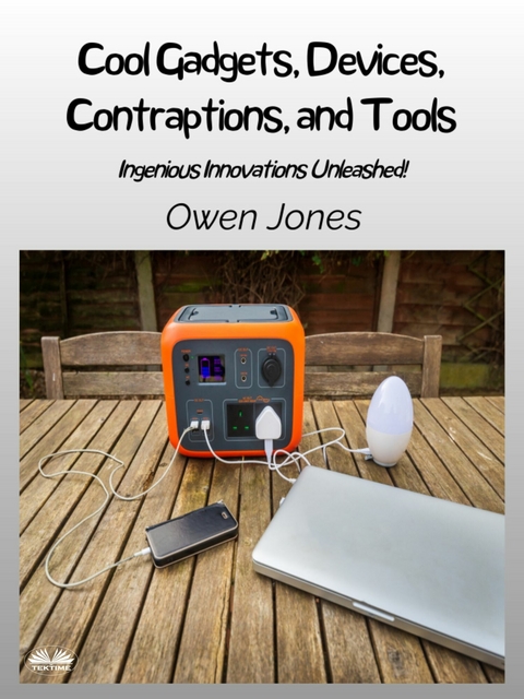 Cool Gadgets, Devices, Contraptions, And Tools - Owen Jones